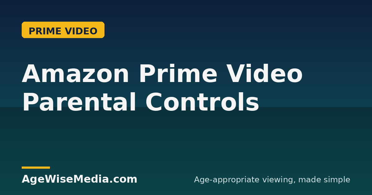 Amazon Prime Video Parental Controls: Complete Setup Guide