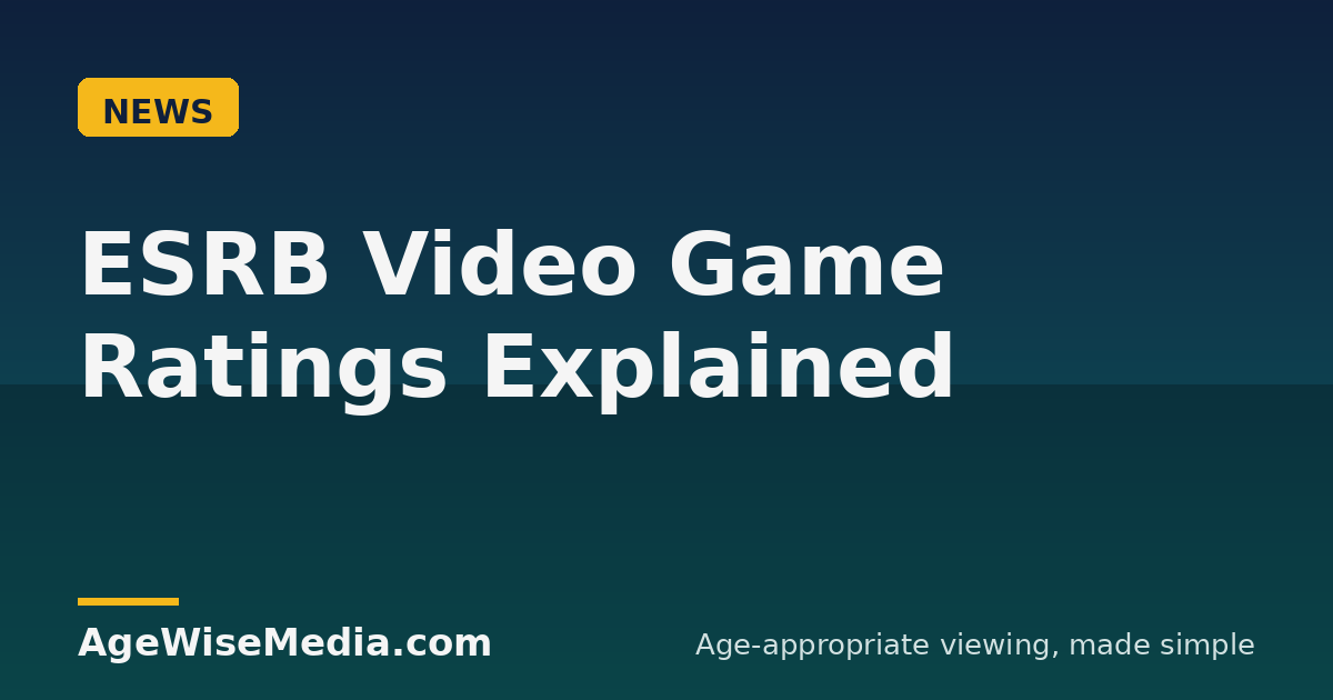 ESRB Video Game Ratings Explained: E, E10+, T, M & AO