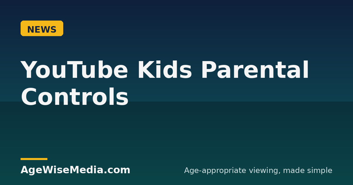 YouTube Kids Parental Controls: A Complete Setup Guide